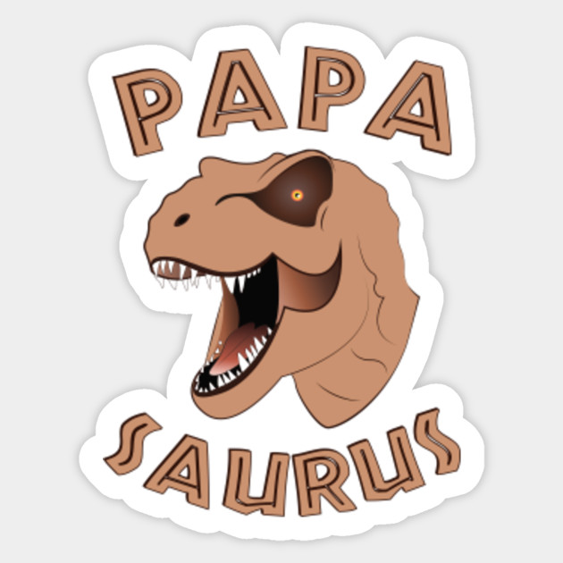 Fathers day Gift - Jurassic Dinosaur Dino - Papasaurus Rex
